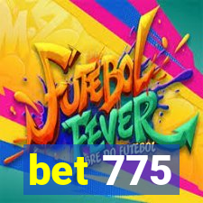 bet 775